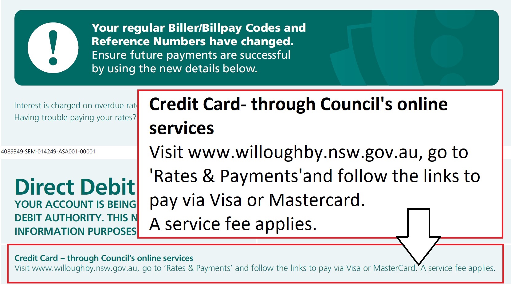 Messaging on rates notice shows - Credit Card – through Council’s online services. Visit www.willoughby.nsw.gov.au, go to ‘Rates & Payments’ and follow the links to pay via Visa or Mastercard. A service fee applies.